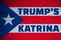 PUERTO RICO, CARIBBEAN, 28 September 2017 - TrumpÃ¢â¬â¢s Katrina.